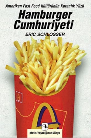 Schlosser, Eric. Hamburger Cumhuriyeti. Metis Yayincilik, 2004.