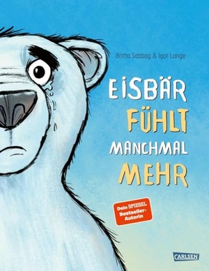 Sabbag, Britta. Eisbär fühlt manchmal mehr - Gefühlsstärke als persönliche Stärke erkennen | Ein Bilderbuch mit genialen Reimen für alle Kinder ab 3 Jahren. Carlsen Verlag GmbH, 2024.