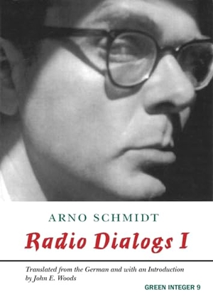 Schmidt, Arno. Radio Dialogs I. Green Integer, 2024.