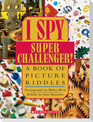 I Spy Super Challenger: A Book of Picture Riddles