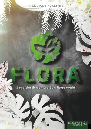Szmania, Franziska. FLORA - Jagd durch den weißen Regenwald. via tolino media, 2022.