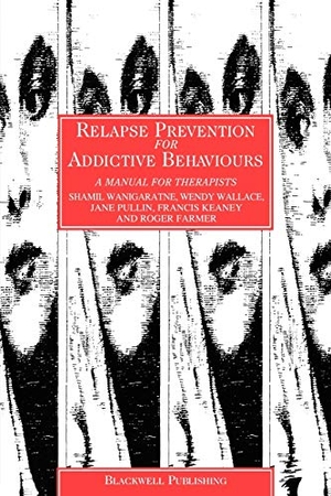 Wanigaratne / Farmer et al. Relapse Prevention for Addictive. John Wiley & Sons, 1990.