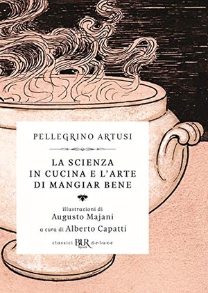 Artusi, Pellegrino. La scienza in cucina e l'arte di mangiar bene. Rizzoli, 2020.
