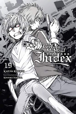 Kamachi, Kazuma / Kiyotaka Haimura. A Certain Magical Index, Vol. 19 (light novel). John Murray Business, 2019.