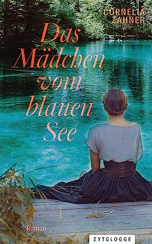 Zahner, Cornelia. Das Mädchen vom blauen See. Zytglogge AG, 2023.