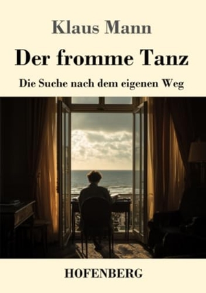Mann, Klaus. Der fromme Tanz - Die Suche nach dem eigenen Weg. Henricus - Edition Deutsche Klassik GmbH, Berlin, 2026.