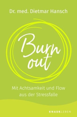 Hansch, Dietmar. Burnout - Mit Achtsamkeit und Flow aus der Stressfalle. Droemer Knaur, 2022.