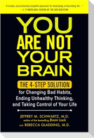 You Are Not Your Brain