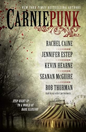 Caine, Rachel / Thurman, Rob et al. Carniepunk. Simon & Schuster, 2013.