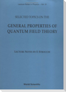 Selected Topics on the General Properties of Quantum Field Theory: Lecture Notes