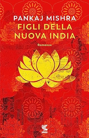 Mishra, Pankaj. Figli della nuova India. Guanda, 2023.