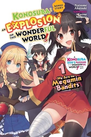 Mishima, Kurone / Natsume Akatsuki. Konosuba: An Explosion on This Wonderful World! Bonus Story, Vol. 1 (light novel). Little, Brown & Company, 2020.