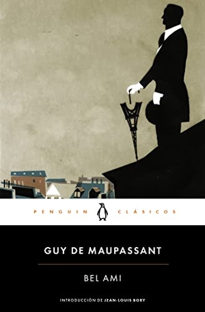 Maupassant, Guy de. Bel Ami. Penguin Clásicos, 2015.
