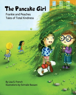French, Lisa S. The Pancake Girl - A story about the harm caused by bullying and the healing power of empathy and friendship.. Favorite World Press LLC, 2019.
