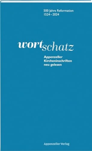 Evangelisch-reformierte Landeskirche beider Appenzell, Projektkommission (Hrsg.). WortSchatz: Appenzeller Kircheninschriften neu gelesen - 500 Jahre reformation 1524-2024. Appenzeller Verlag, 2025.