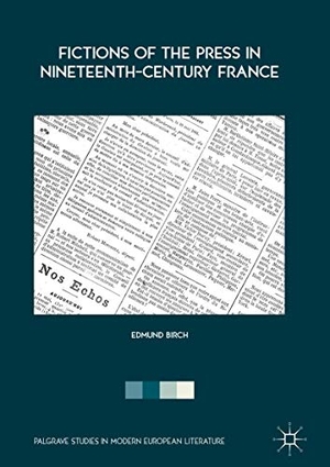 Birch, Edmund. Fictions of the Press in Nineteenth-Century France. Springer International Publishing, 2018.