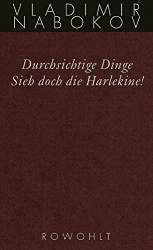 Vladimir Nabokov / Uwe Friesel / Dieter E. Zimmer. Durchsichtige Dinge / Sieh doch die Harlekine! - Späte Romane. Rowohlt, 2002.