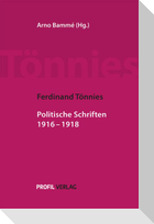 Ferdinand Tönnies: Politische Schriften 1916 -1918