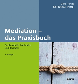 Freitag, Silke / Jens Richter (Hrsg.). Mediation - das Praxisbuch - Denkmodelle, Methoden und Beispiele. Julius Beltz GmbH, 2019.