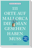 111 Orte auf Mallorca die man gesehen haben muss