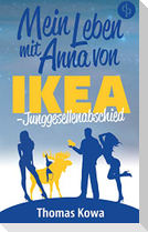 Mein Leben mit Anna von IKEA - Junggesellenabschied (Humor)