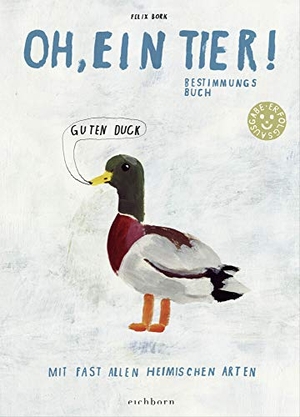 Bork, Felix. Oh, ein Tier - Mit fast allen heimischen Arten. Eichborn Verlag, 2020.