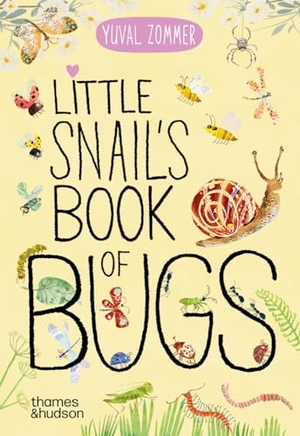 Zommer, Yuval. Little Snail's Book of Bugs. Thames & Hudson Ltd, 2024.