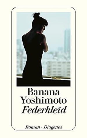Yoshimoto, Banana. Federkleid. Diogenes Verlag AG, 2009.