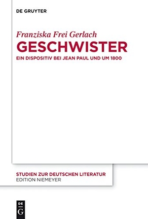 Frei Gerlach, Franziska. Geschwister - Ein Dispositiv bei Jean Paul und um 1800. De Gruyter, 2012.