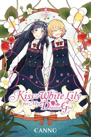 Canno. Kiss and White Lily for My Dearest Girl, Volume 1. Yen Press, 2017.