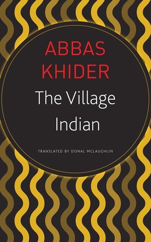 Khider, Abbas. The Village Indian. Seagull Books, 2019.