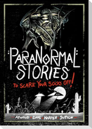Paranormal Stories to Scare Your Socks Off!