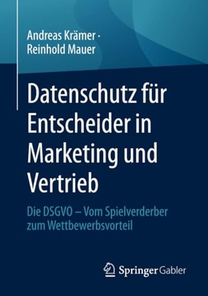 Mauer, Reinhold / Andreas Krämer. Datenschutz für Entscheider in Marketing und Vertrieb - Die DSGVO ¿ Vom Spielverderber zum Wettbewerbsvorteil. Springer Fachmedien Wiesbaden, 2023.