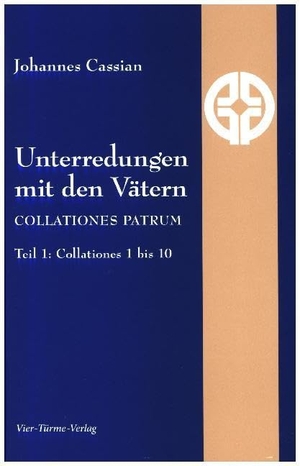 Cassian, Johannes. Unterredungen mit den Vätern - Collationes patrum Teil 1: Collationes 1 bis 10. Vier Tuerme GmbH, 2020.