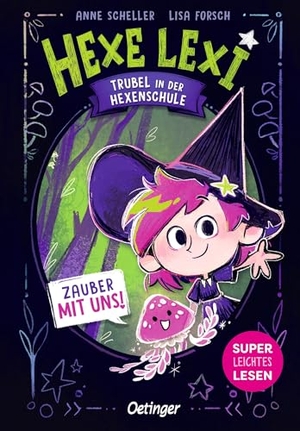 Scheller, Anne. Hexe Lexi 1. Trubel in der Hexenschule. Oetinger, 2026.