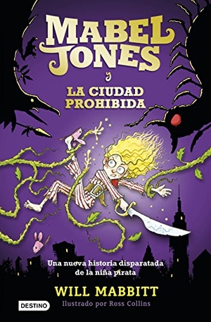 Mabbitt, Will. Mabel Jones 2. Mabel Jones y la ciudad prohibida. Editorial Planeta, S.A., 2017.