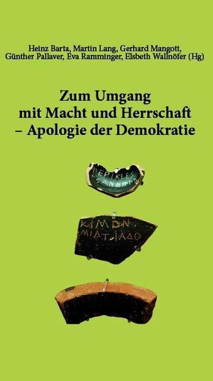 Barta, Heinz / Lang, Martin et al. Zum Umgang mit Macht und Herrschaft - Apologie der Demokratie. Studia GmbH, 2026.