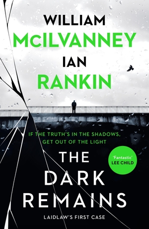McIlvanney, William / Ian Rankin. The Dark Remains - The Sunday Times Bestseller and The Crime and Thriller Book of the Year 2022. Canongate Books Ltd., 2022.