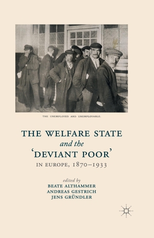 Althammer, B. / J. Gründler et al (Hrsg.). The Welfare State and the 'Deviant Poor' in Europe, 1870-1933. Palgrave Macmillan UK, 2014.