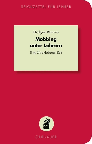 Wyrwa, Holger. Mobbing unter Lehrern - Ein Überlebens-Set. Auer-System-Verlag, Carl, 2019.