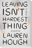 Leaving Isn't the Hardest Thing