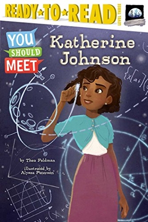 Feldman, Thea. Katherine Johnson - Ready-To-Read Level 3. Simon Spotlight, 2017.