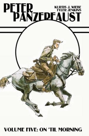 Wiebe, Kurtis J. Peter Panzerfaust Volume 5: On 'Til Morning. Image Comics, 2017.
