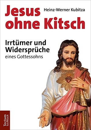 Kubitza, Heinz-Werner. Jesus ohne Kitsch - Irrtümer und Widersprüche eines Gottessohns. Tectum Verlag, 2019.