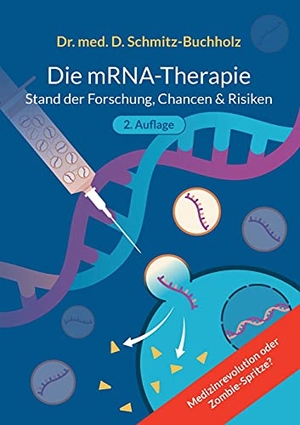 Schmitz-Buchholz, Daniel. mRNA-Therapie - Stand der Forschung, Chancen & Risiken. Books on Demand, 2021.