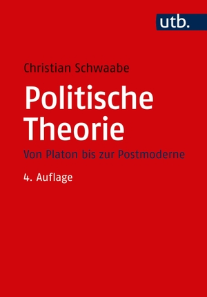 Schwaabe, Christian. Politische Theorie - Von Platon bis zur Postmoderne. UTB GmbH, 2018.
