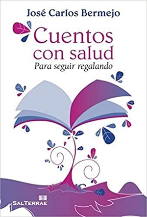 Bermejo, José Carlos. Cuentos con salud : para seguir regalando. Editorial Sal Terrae, 2012.