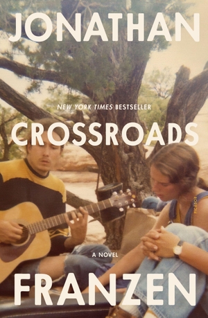 Franzen, Jonathan. Crossroads - A Novel. Macmillan USA, 2022.