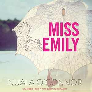 O'Connor, Nuala. Miss Emily. Blackstone Publishing, 2015.