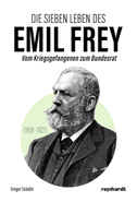 Die sieben Leben des Emil Frey (1838-1922)